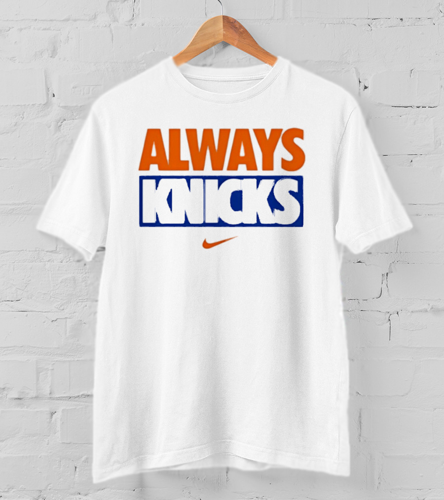 Always Knicks New York Basketball Nike T-Shirt