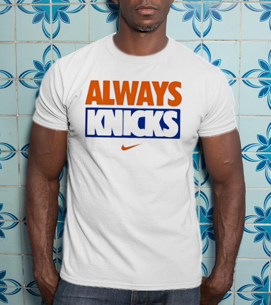 Always Knicks New York Basketball Nike T-Shirt
