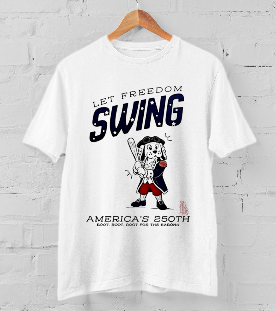 Birmingham Barons Let Freedom Swing America's 250th Anniversary Boot Root Root For The Home Team T-Shirt