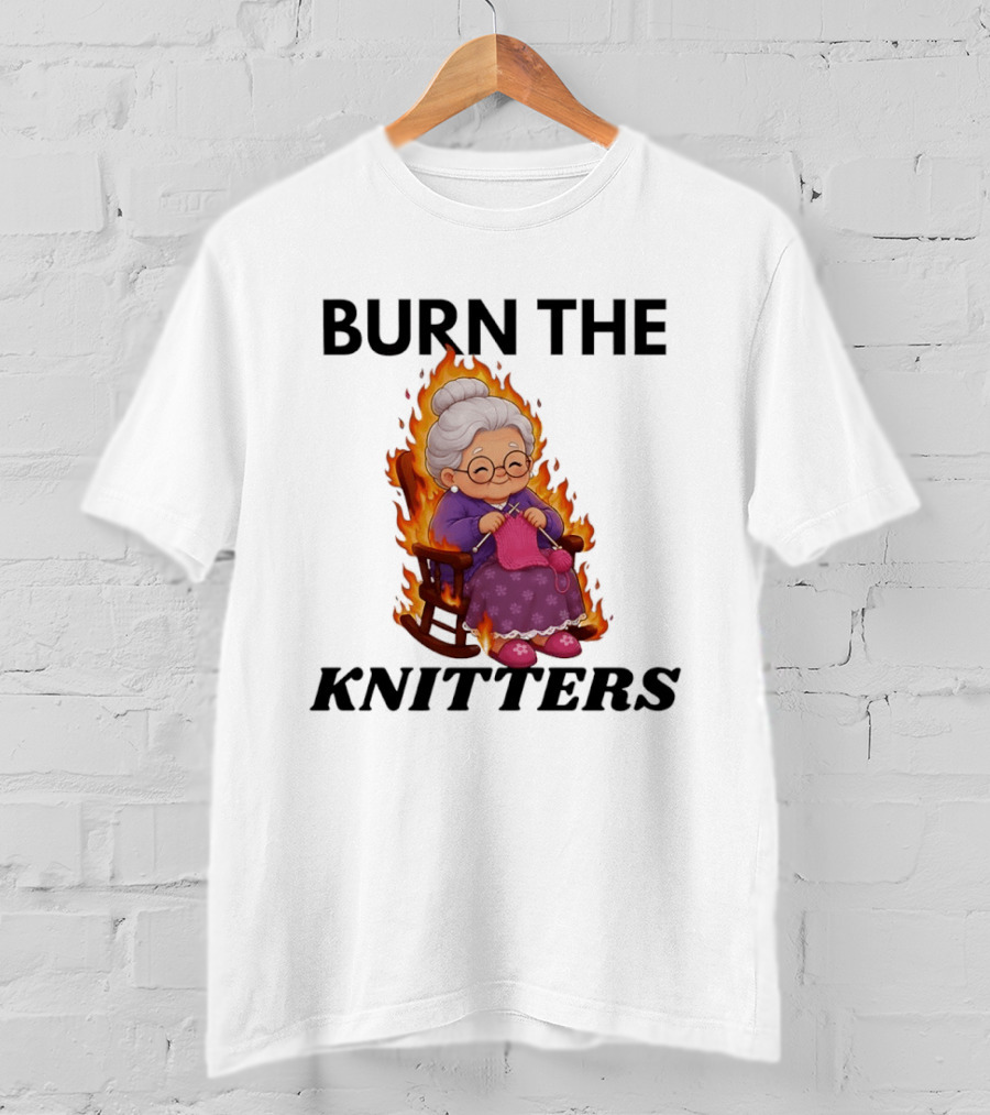 Burn The Knitters Grandma Crocheting Flame T-Shirt