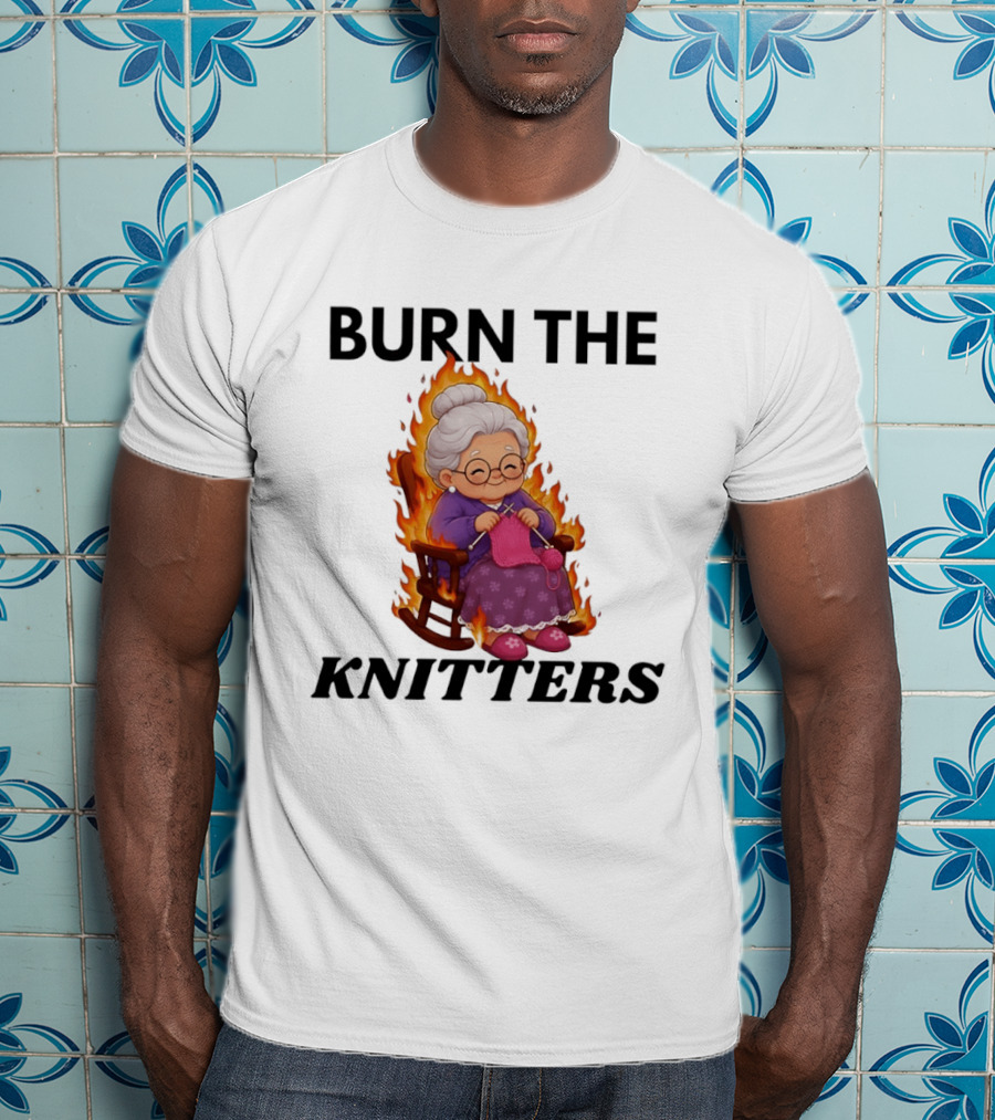Burn The Knitters Grandma Crocheting Flame T-Shirt