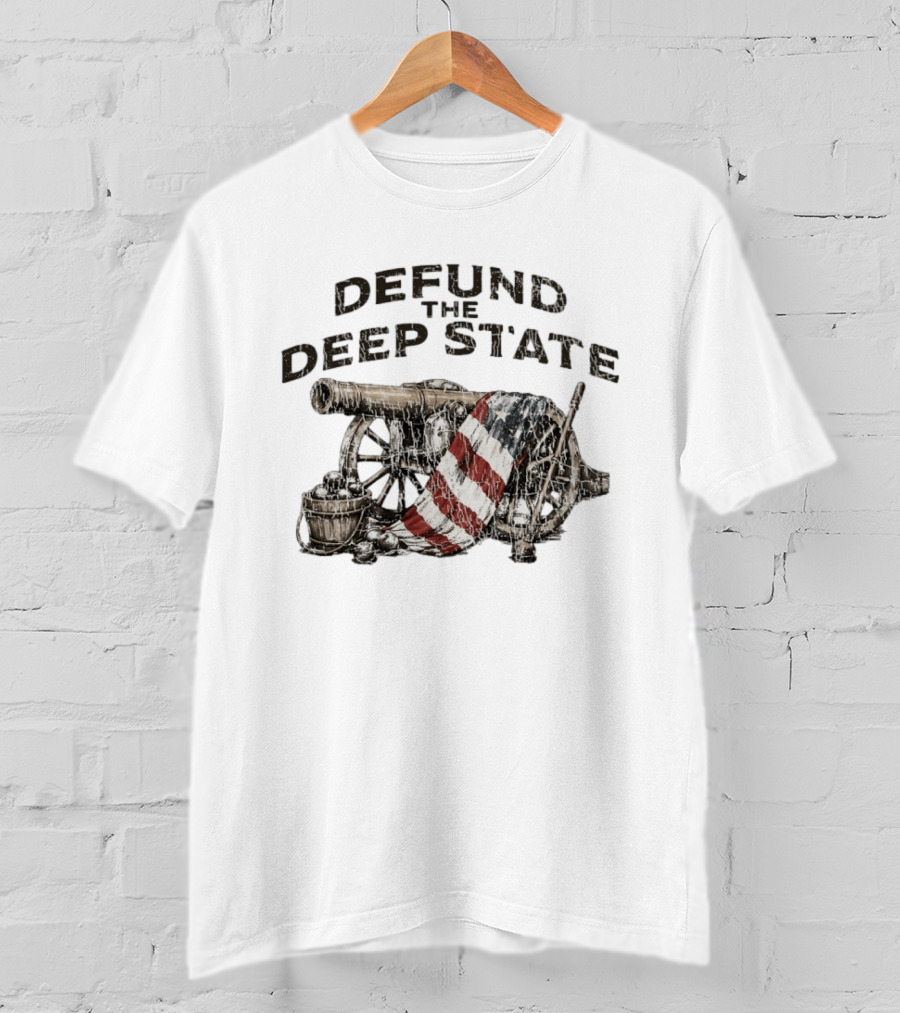 Defund The Deep State Cannon American Flag Patriots T-Shirt