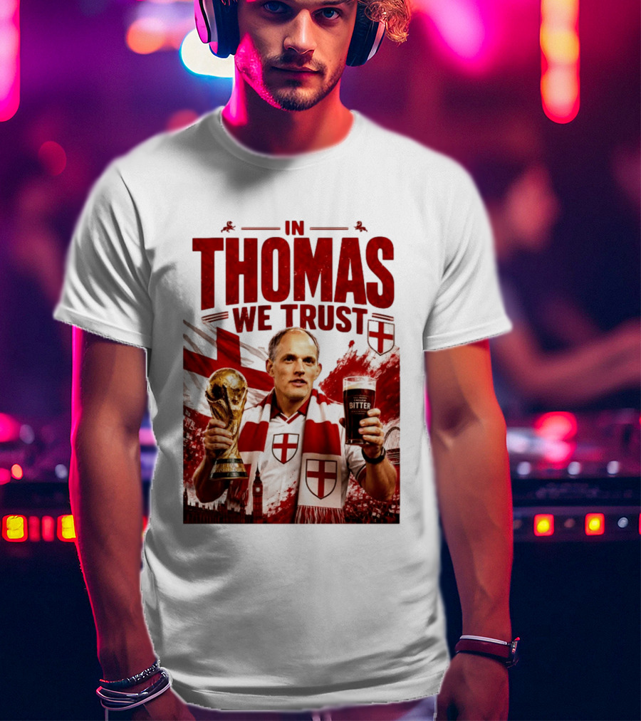 England Football Trust In Thomas Tuchel Champions Victory T-Shirt