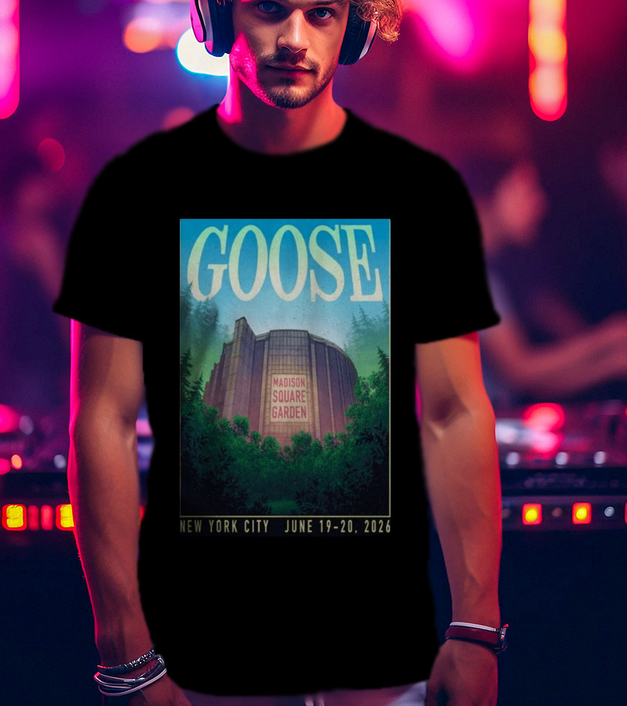 Goose Madison Square Garden New York City June 19 20 2026 T-Shirt
