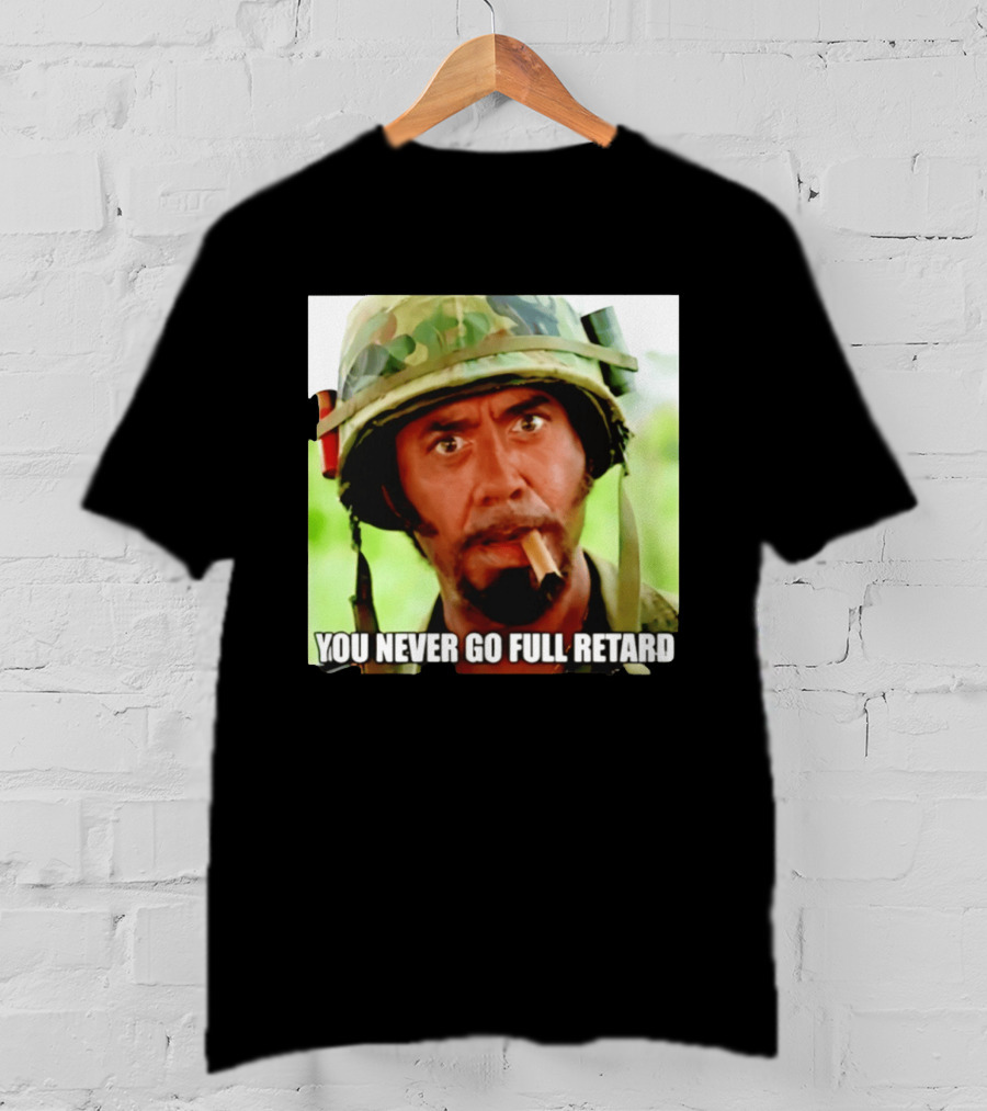 Kirk Lazarus You Never Go Full Retard Tropic Thunder Meme T-Shirt