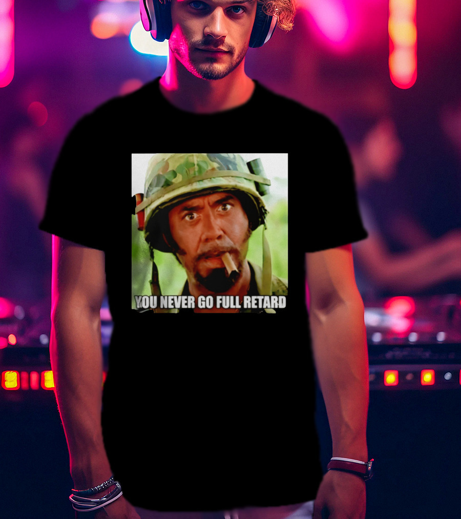 Kirk Lazarus You Never Go Full Retard Tropic Thunder Meme T-Shirt