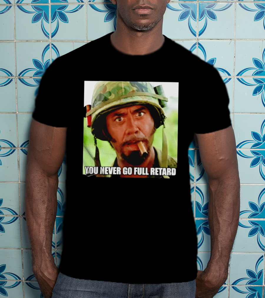 Kirk Lazarus You Never Go Full Retard Tropic Thunder Meme T-Shirt