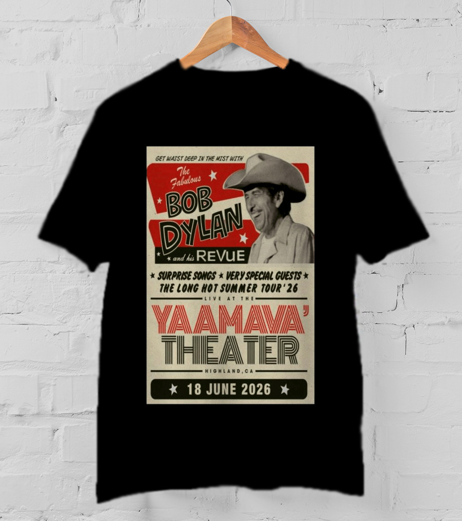 Surprise Songs Bob Dylan And His Revue Long Hot Summer Tour '26 Live Yaamava' Theater 18 June 2026 T-Shirt