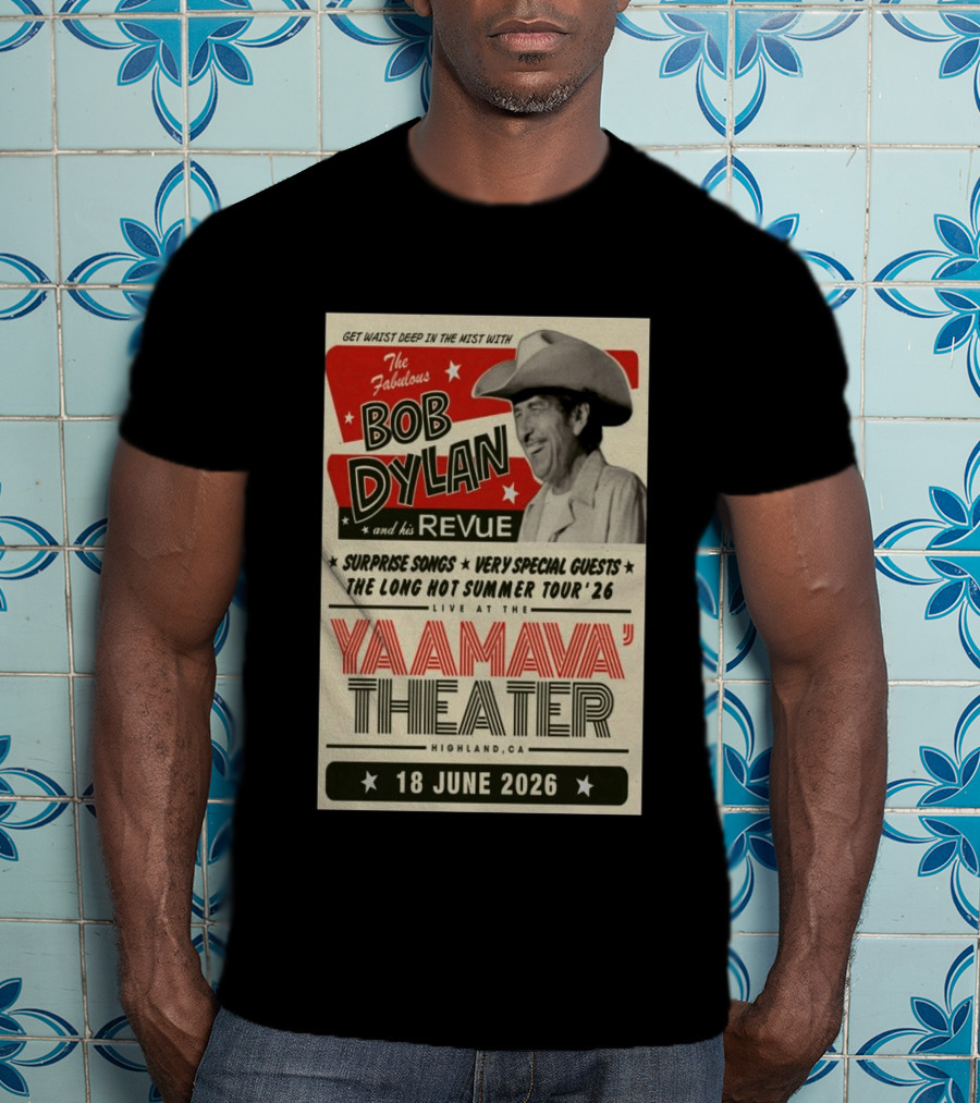 Surprise Songs Bob Dylan And His Revue Long Hot Summer Tour '26 Live Yaamava' Theater 18 June 2026 T-Shirt