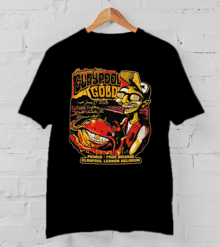 Greetings From Claypool Gold June 17 2026 Primus Frog Brigade Claypool Lennon Delirium North Charleston SC T-Shirt