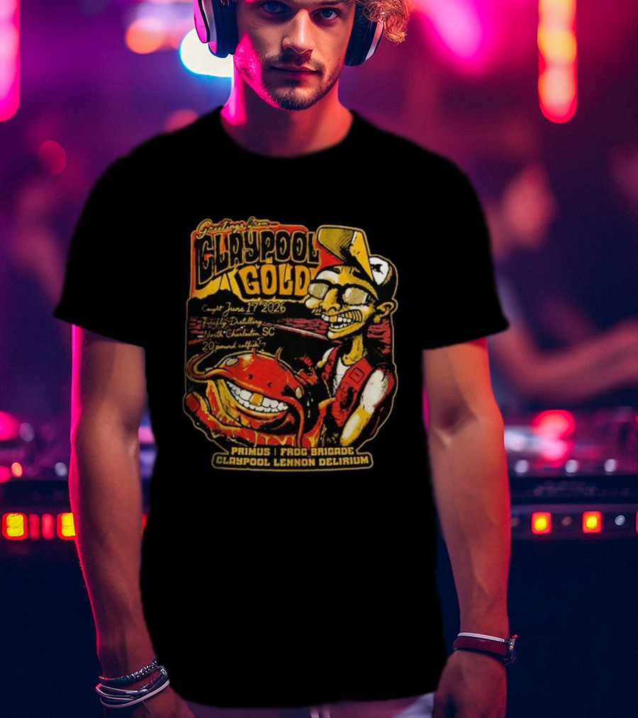 Greetings From Claypool Gold June 17 2026 Primus Frog Brigade Claypool Lennon Delirium North Charleston SC T-Shirt