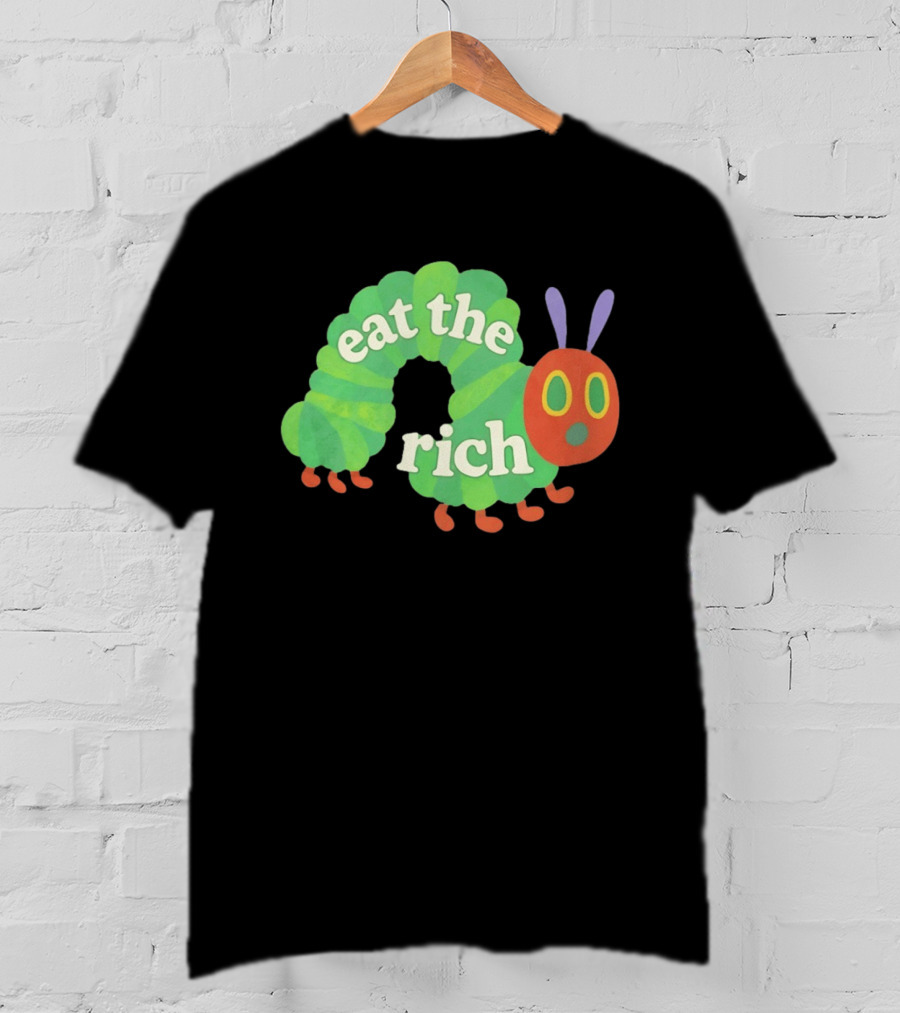 Eat The Rich Hungry Caterpillar Political Humor Text With Green Caterpillar And Red Face T-Shirt
