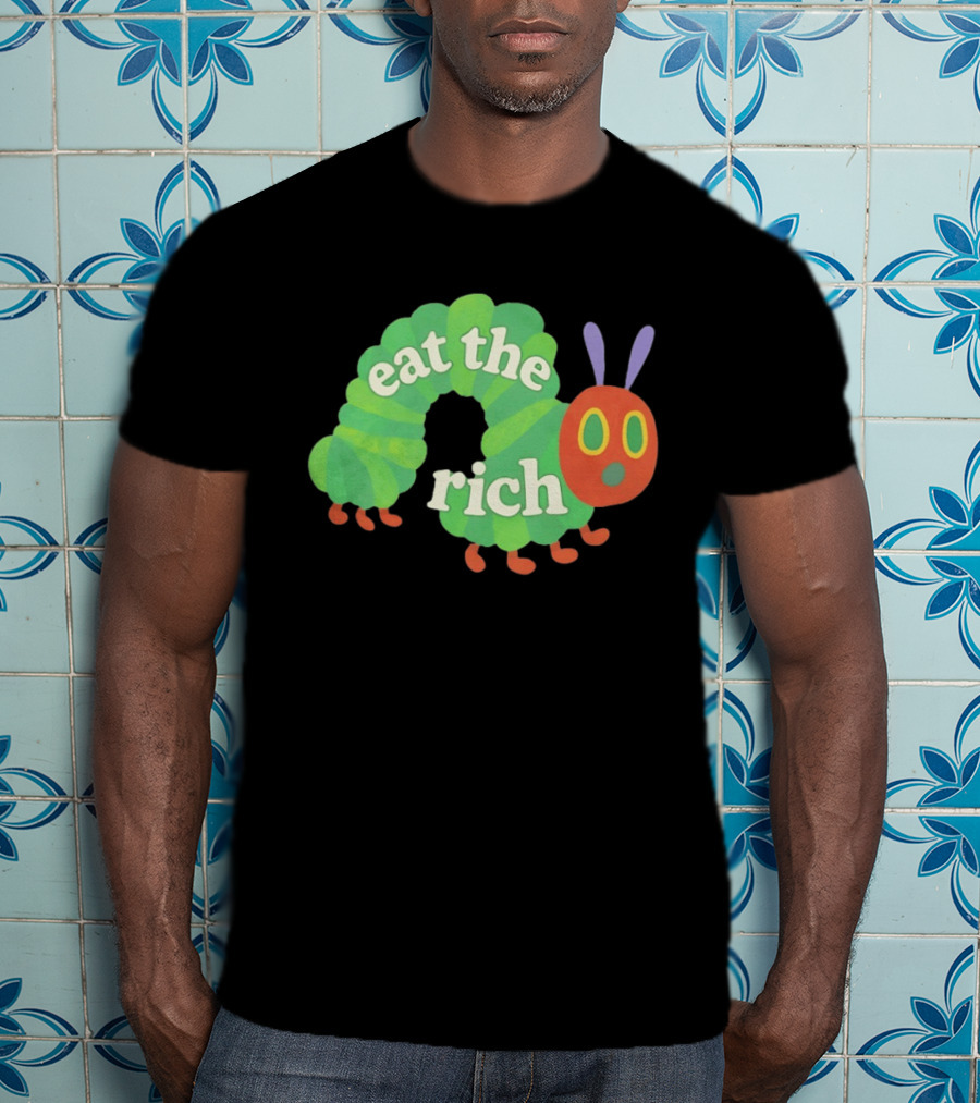 Eat The Rich Hungry Caterpillar Political Humor Text With Green Caterpillar And Red Face T-Shirt