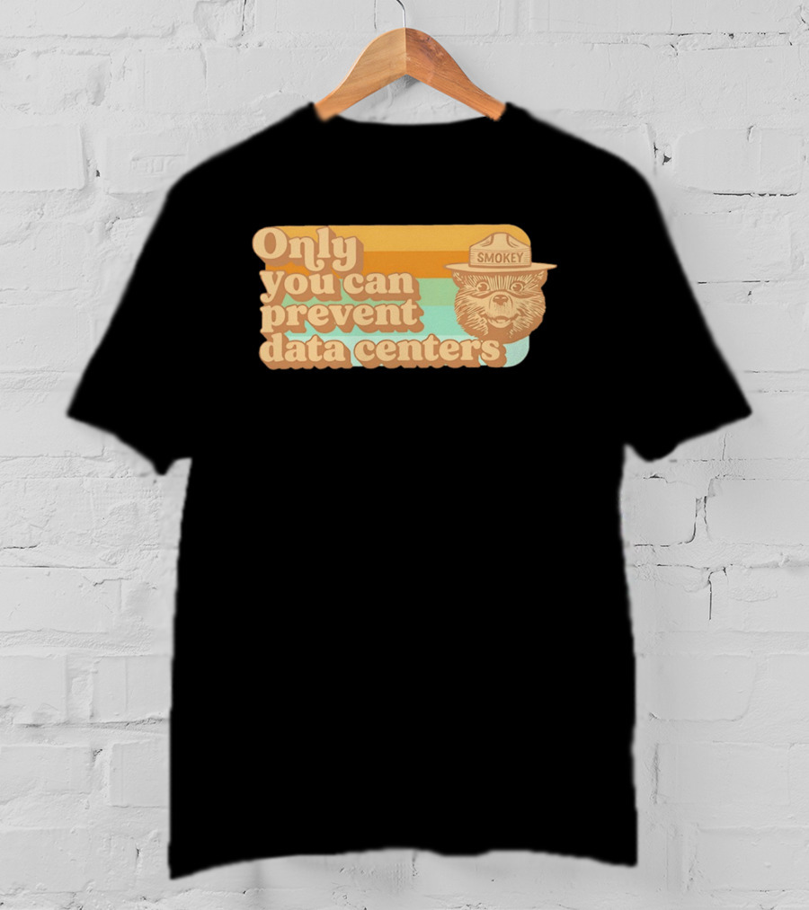Smokey Bear Only You Can Prevent Data Centers Environmental Message T-Shirt