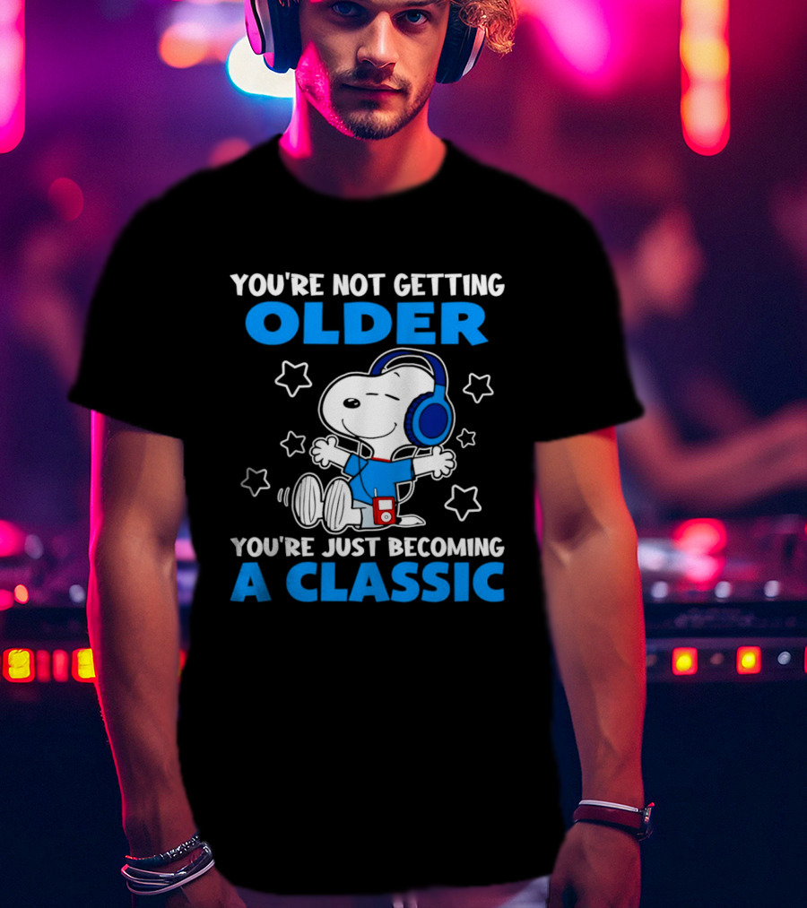 Snoopy You're Not Getting Older You're Just Becoming A Classic With Headphones And Music Player T-Shirt