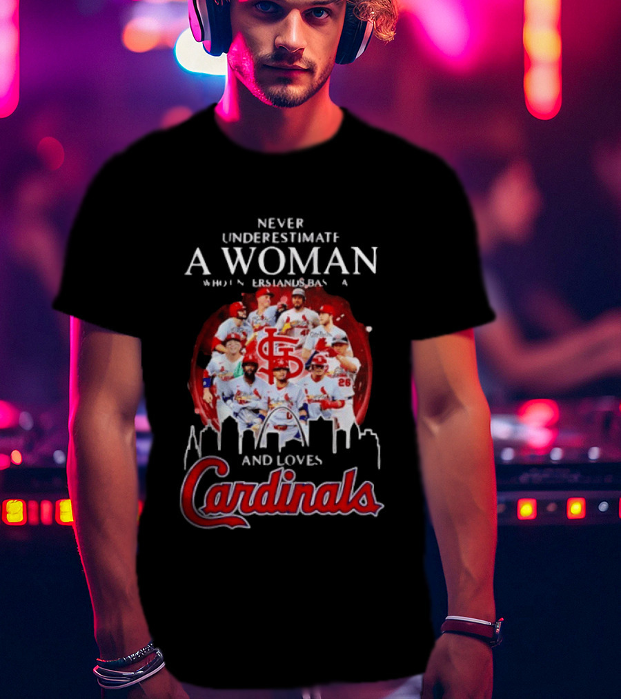 Never Underestimate A Woman Who Understands Baseball And Loves Cardinals Skyline T-Shirt