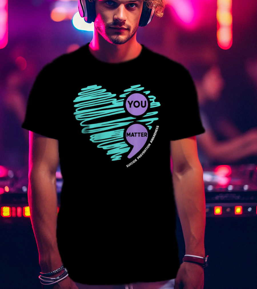 You Matter Semicolon Suicide Prevention Awareness Heart T-Shirt