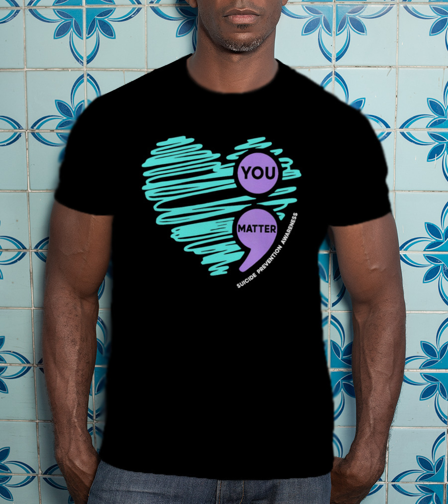 You Matter Semicolon Suicide Prevention Awareness Heart T-Shirt