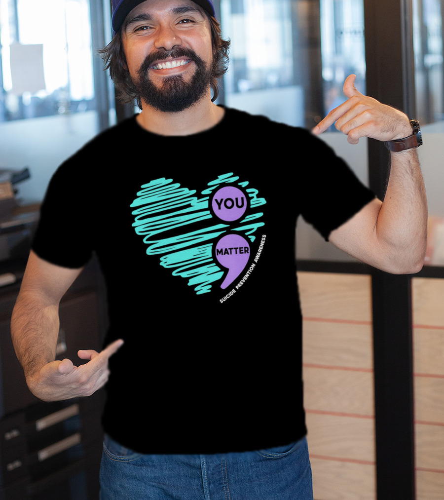 You Matter Semicolon Suicide Prevention Awareness Heart T-Shirt