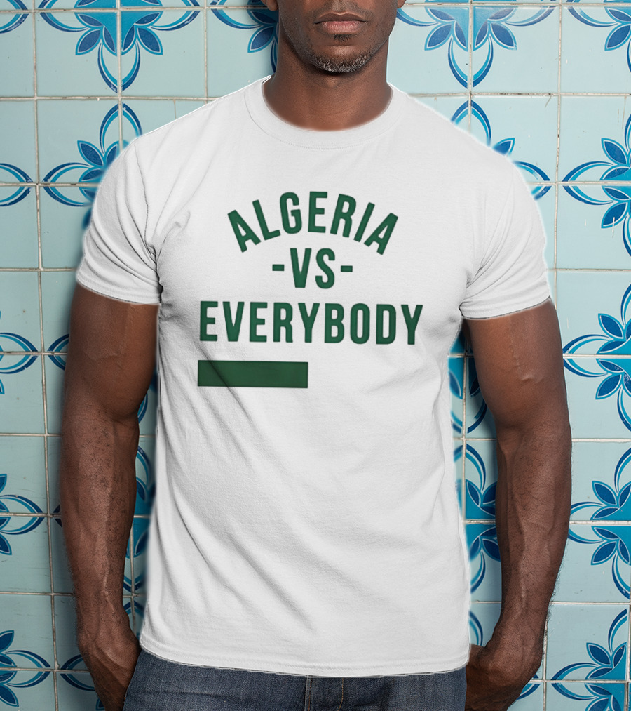 Algeria Vs Everybody Algerian Pride Nationalism T-Shirt