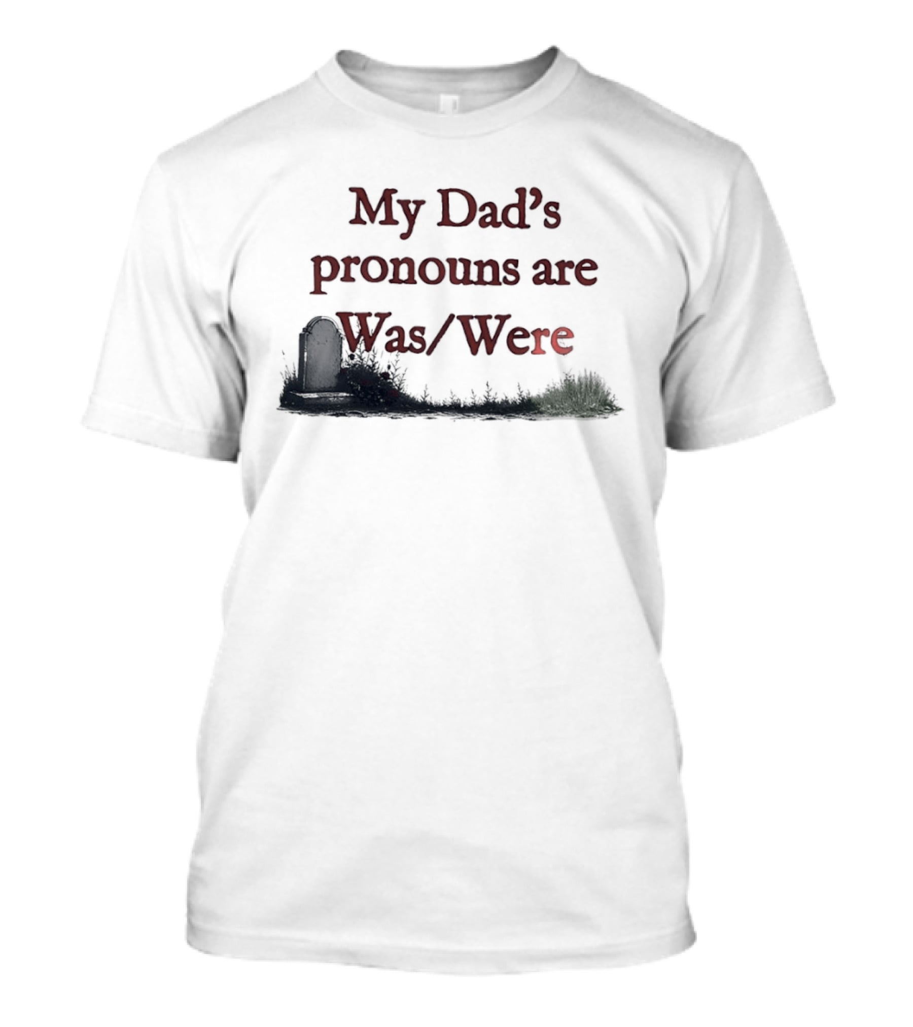 My Dad's Pronouns Are Was Were Father Memorial Death Joke T-Shirt