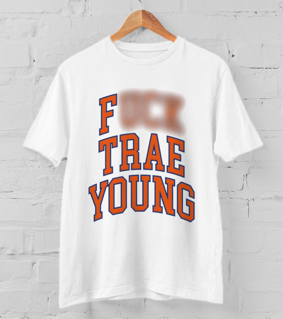 Fuck Trae Young Knicks T-Shirt