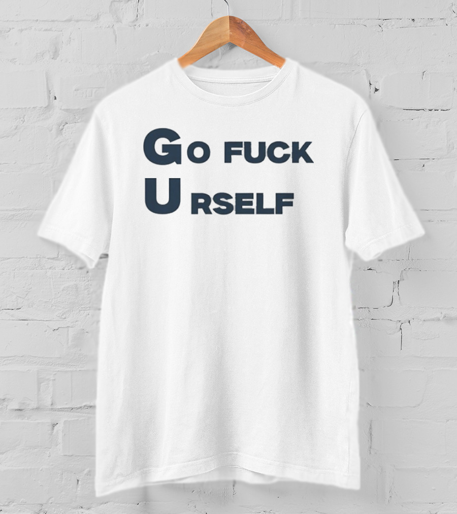 Go Fuck Urself Sarcastic Rude Humor T-Shirt