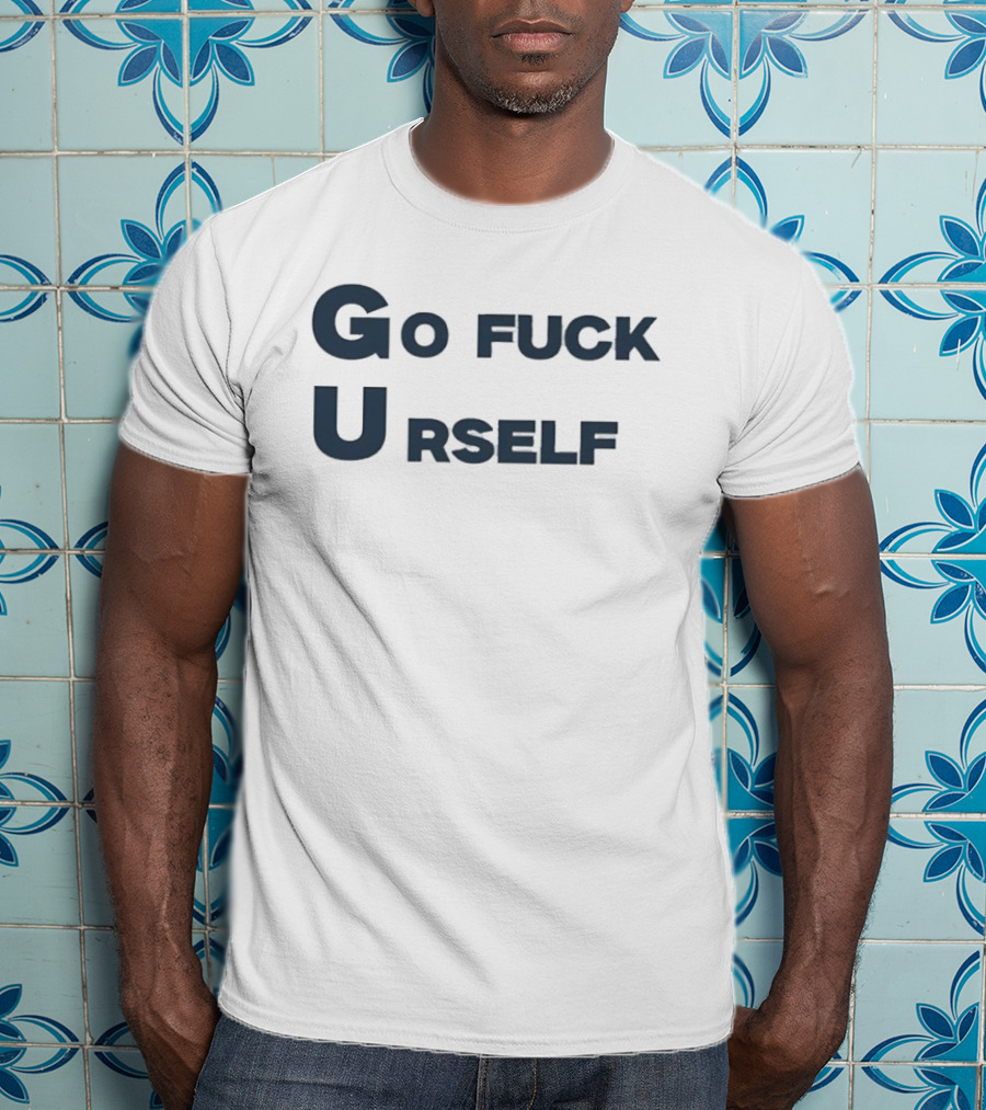 Go Fuck Urself Sarcastic Rude Humor T-Shirt