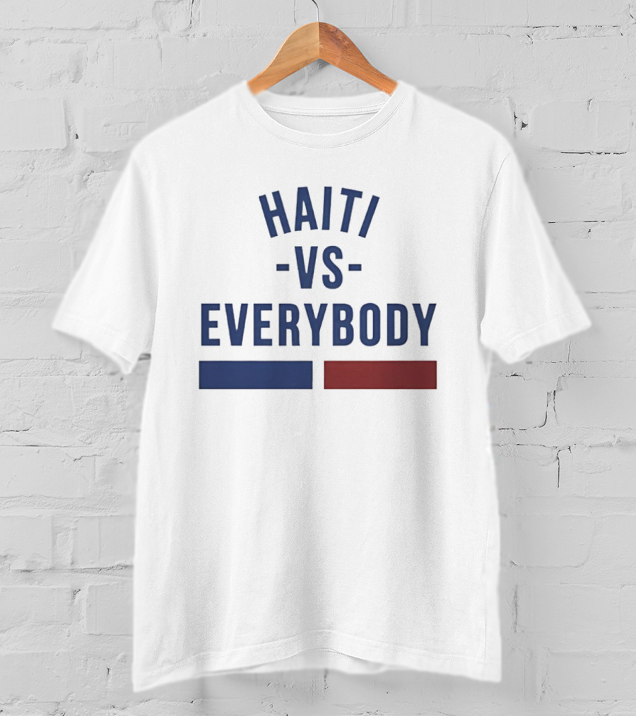 Haiti Vs Everybody Haitian Flag Blue Red T-Shirt