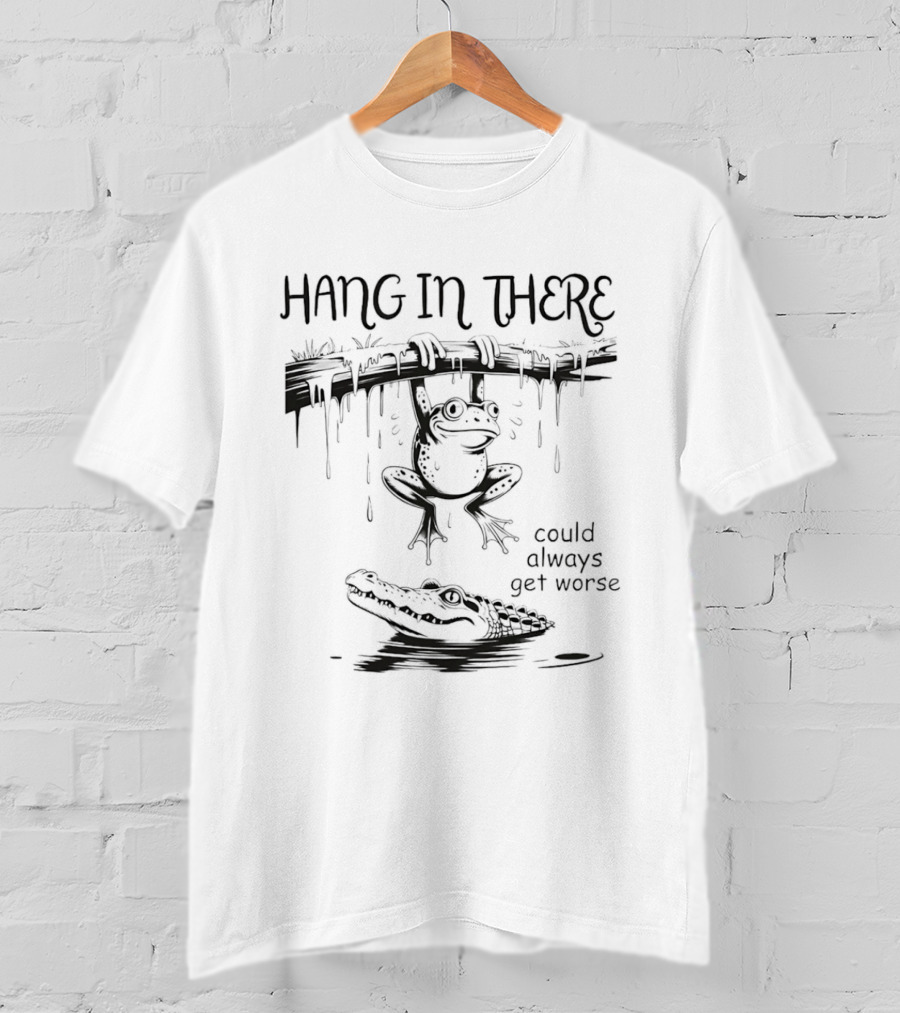 Hang In There Frog Hanging Over Alligator Could Always Get Worse T-Shirt