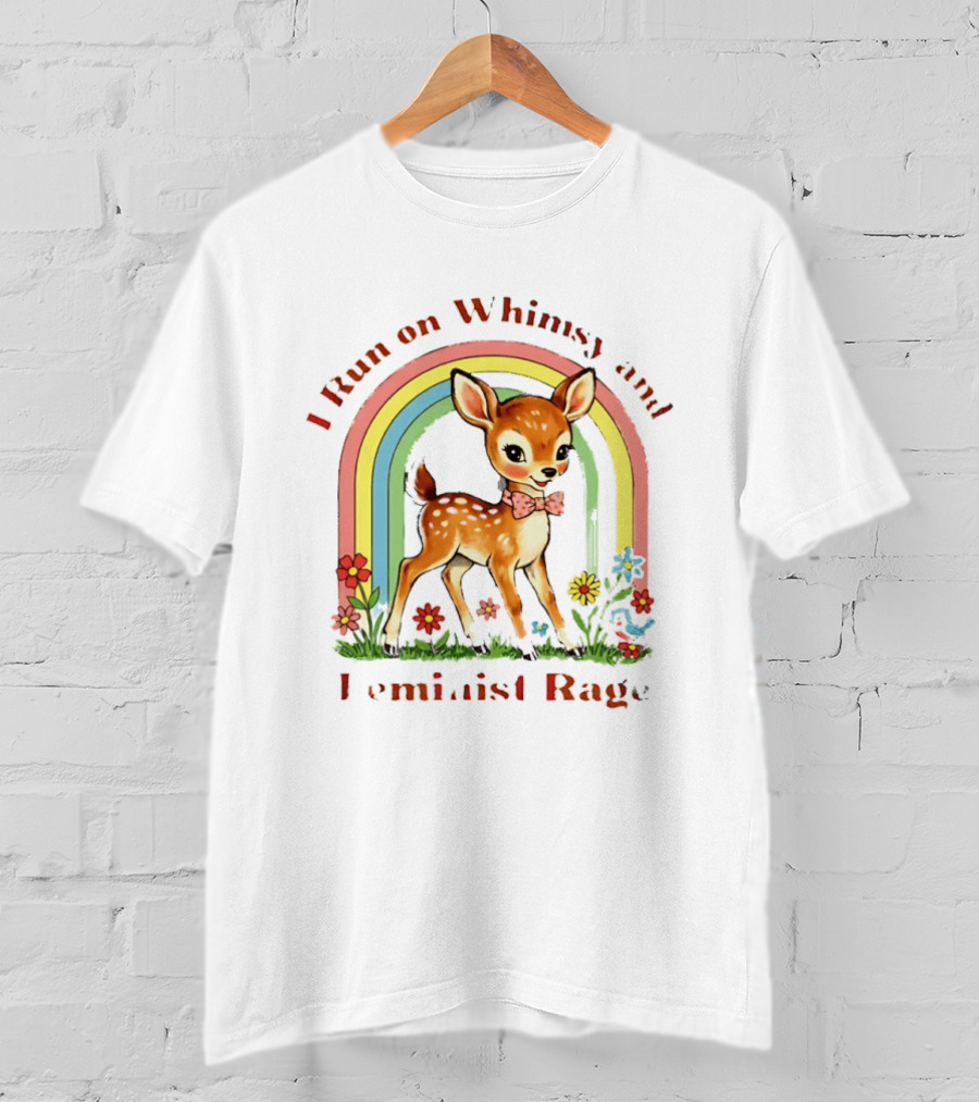 I Run On Whimsy And Feminist Rage Cute Deer With Rainbow And Flowers T-Shirt
