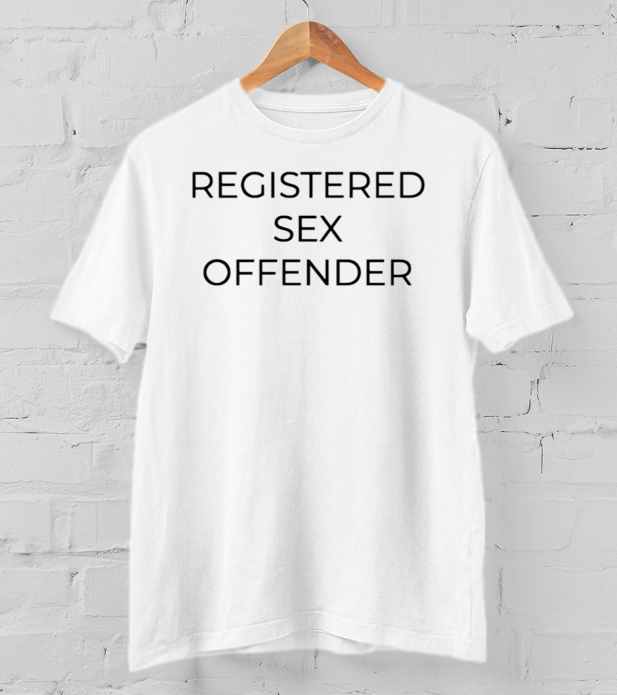 Registered Sex Offender Humor Sarcastic T-Shirt
