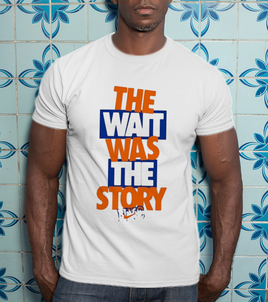 The Wait Was The Story NYC New York Knicks T-Shirt