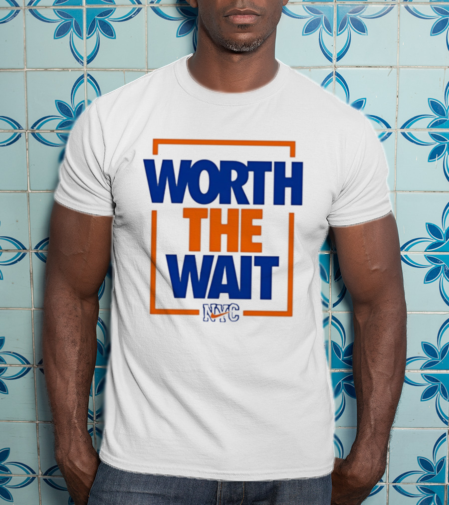 Worth The Wait New York Knicks NYC Basketball T-Shirt