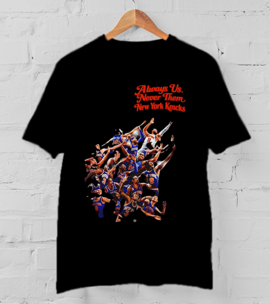 Always Us Never Them New York Knicks Basketball Players Team 2026 T-Shirt