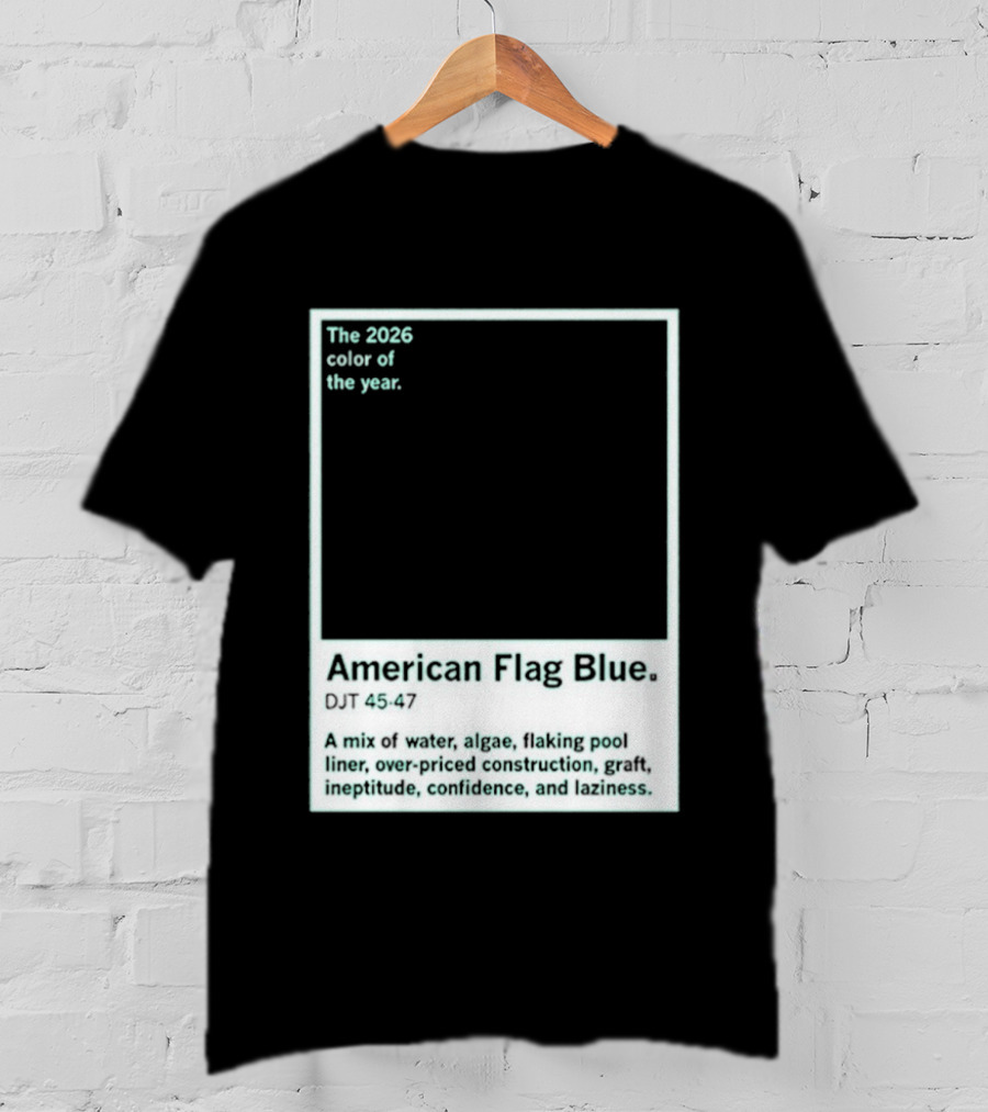 American Flag Blue The 2026 Color Of The Year Bold Mix Of Exotic Azure Hues T-Shirt