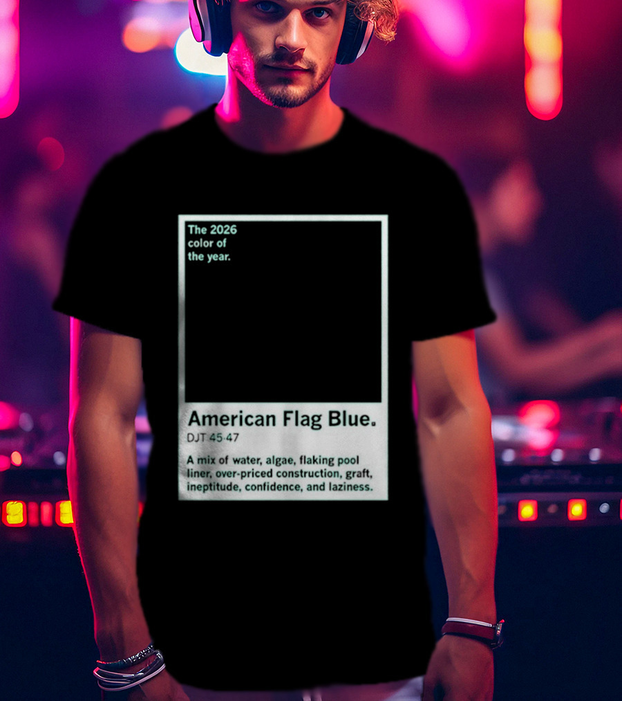 American Flag Blue The 2026 Color Of The Year Bold Mix Of Exotic Azure Hues T-Shirt