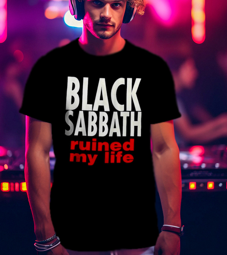 Black Sabbath Ruined My Life T-Shirt