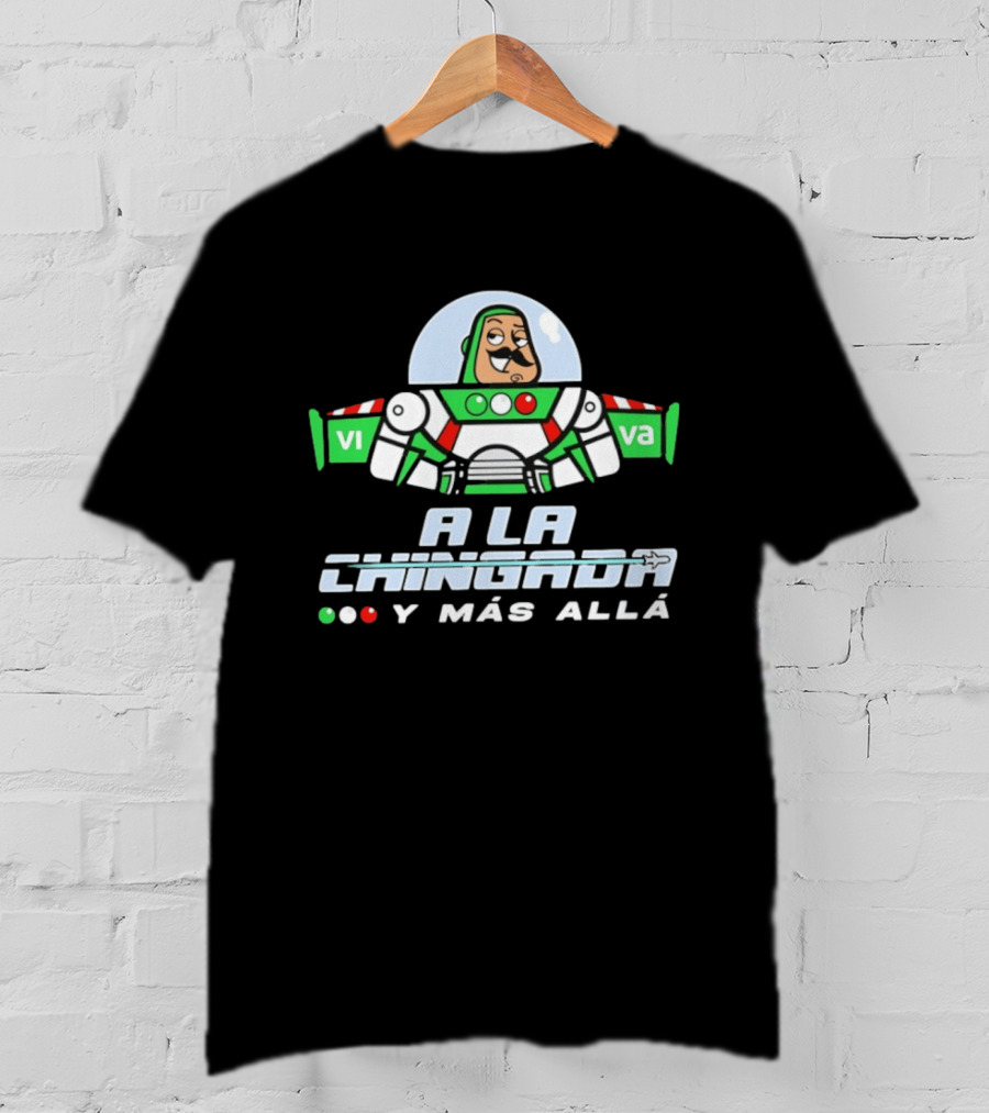 Buzz Lightyear A La Chingada Y Mas Alla Mexican Fiesta Humor T-Shirt