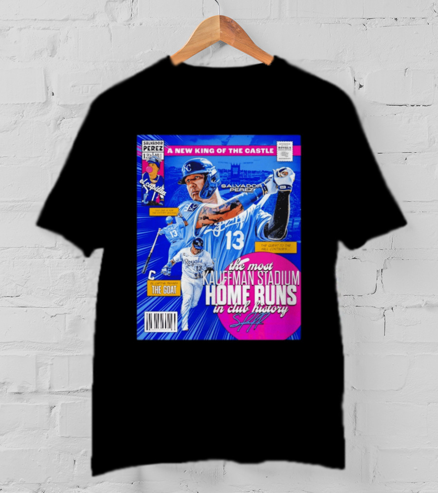 Salvador Perez The Most Kauffman Stadium Home Runs Kansas City Royals New King Of The Castle T-Shirt