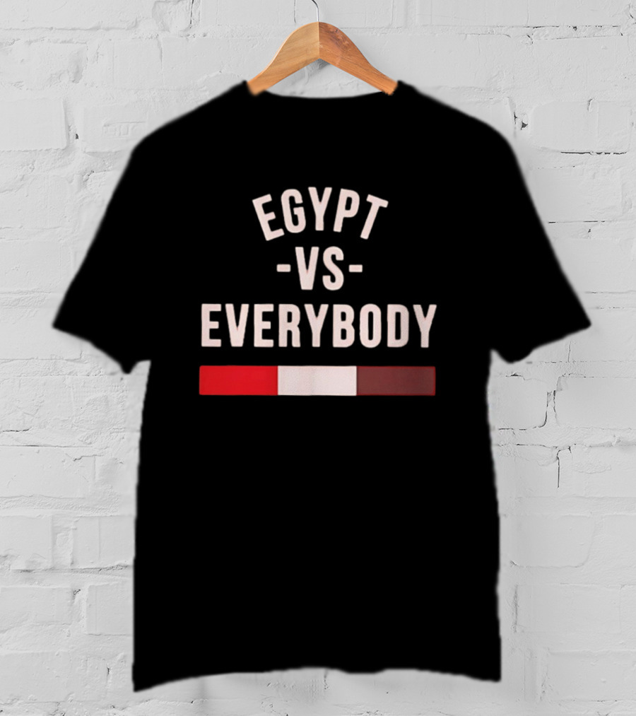 Egypt Vs Everybody Nationalism Pride Egyptian Flag T-Shirt
