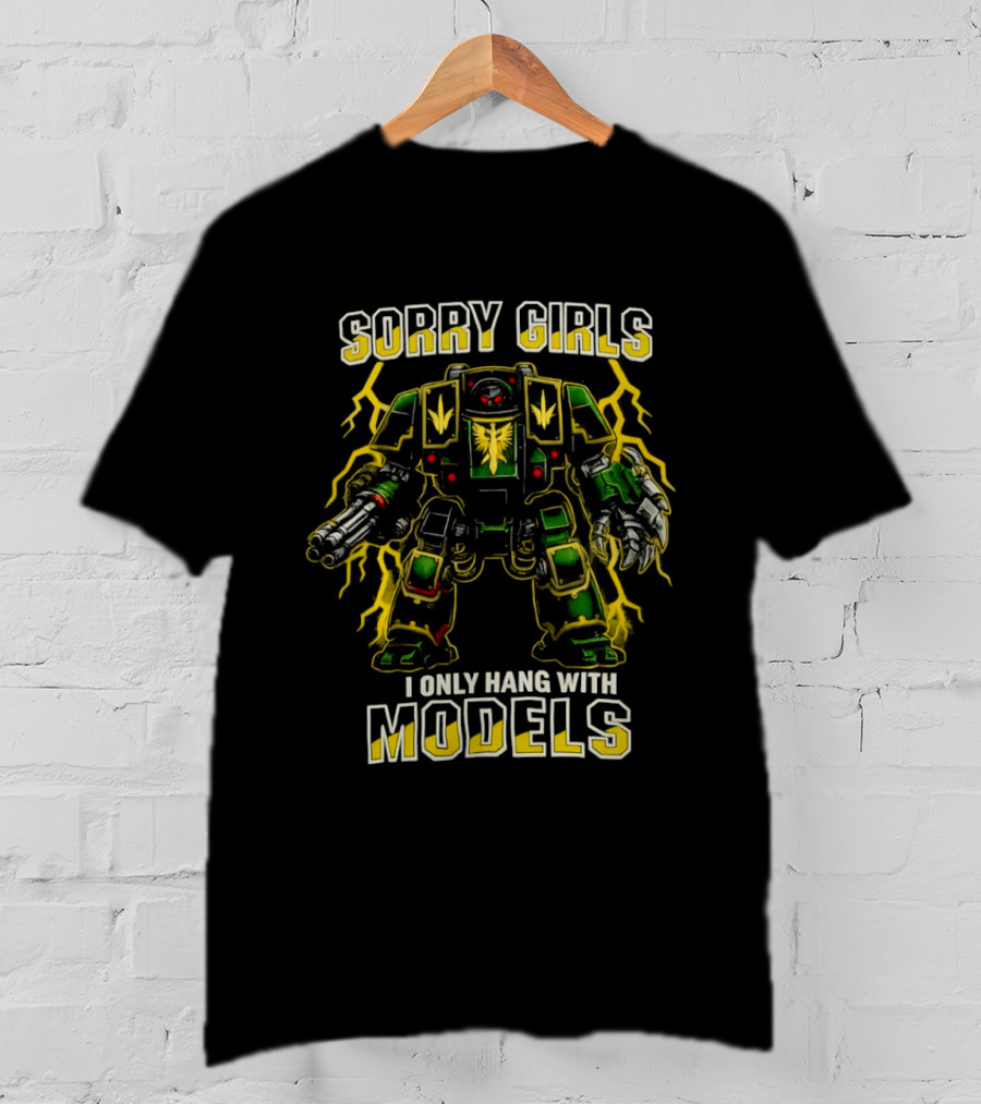Sorry Girls I Only Hang With Models Miniature Painting Gamer Robot T-Shirt