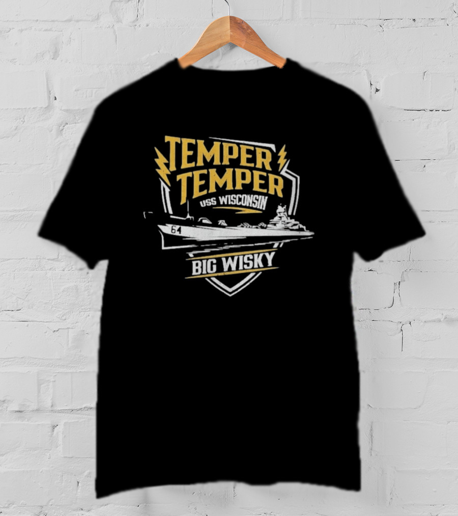Temper Temper USS Wisconsin Big Wisky The Fat Electrician T-Shirt
