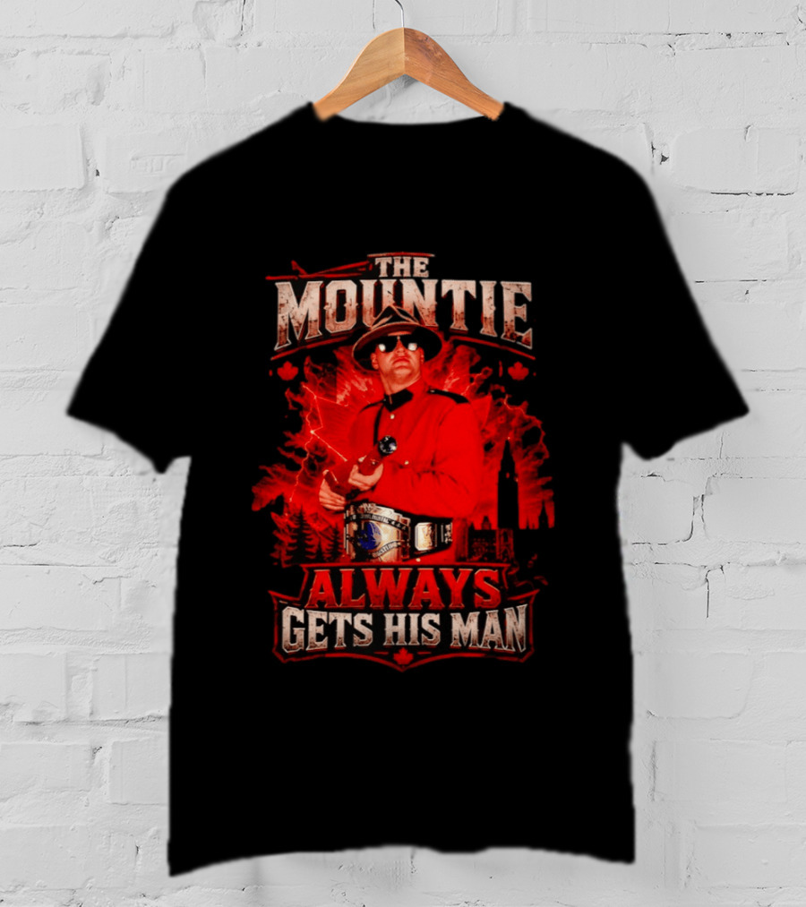The Mountie WWE Jacques Rougeau Always Gets His Man Champion Belt T-Shirt