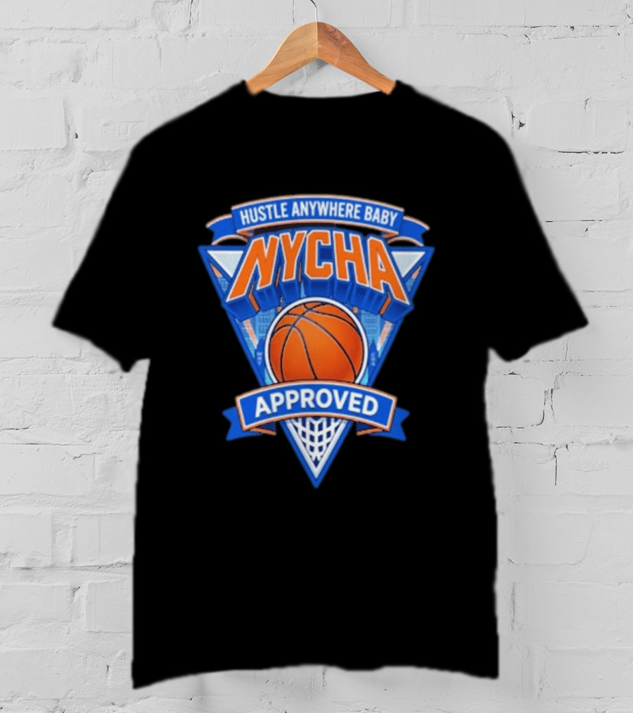 Hustle Anywhere Baby NYCHA Knicks Basketball Approved T-Shirt
