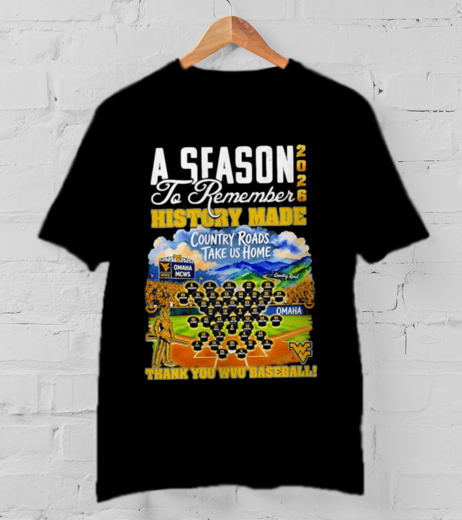 A Season 2026 To Remember History Made Country Roads Take Us Home Thank You WVU Baseball Omaha MCWS T-Shirt