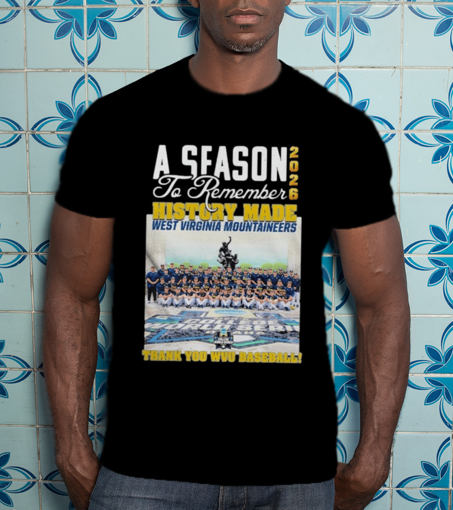 West Virginia Mountaineers 2026 History Made A Season To Remember Thank You WVU Baseball T-Shirt