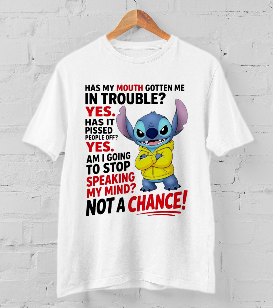 Has My Mouth Gotten Me In Trouble Yes Speaking My Mind Not A Chance Stitch T-Shirt