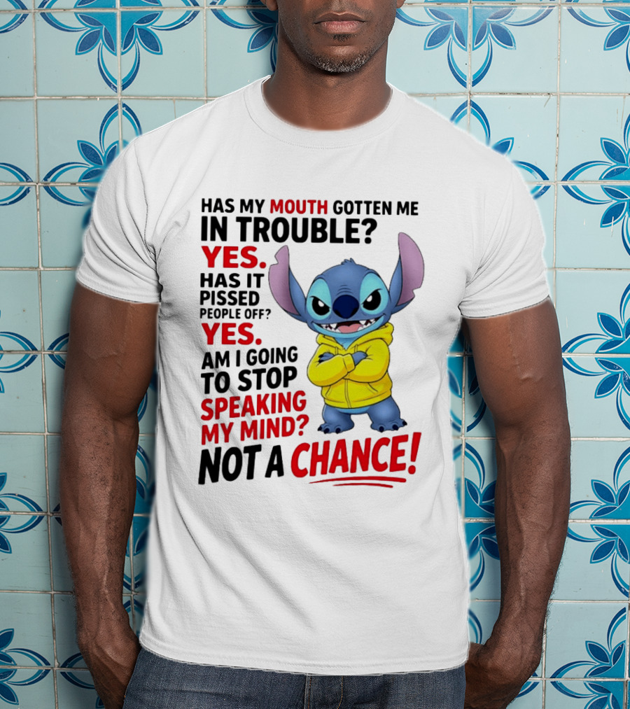Has My Mouth Gotten Me In Trouble Yes Speaking My Mind Not A Chance Stitch T-Shirt