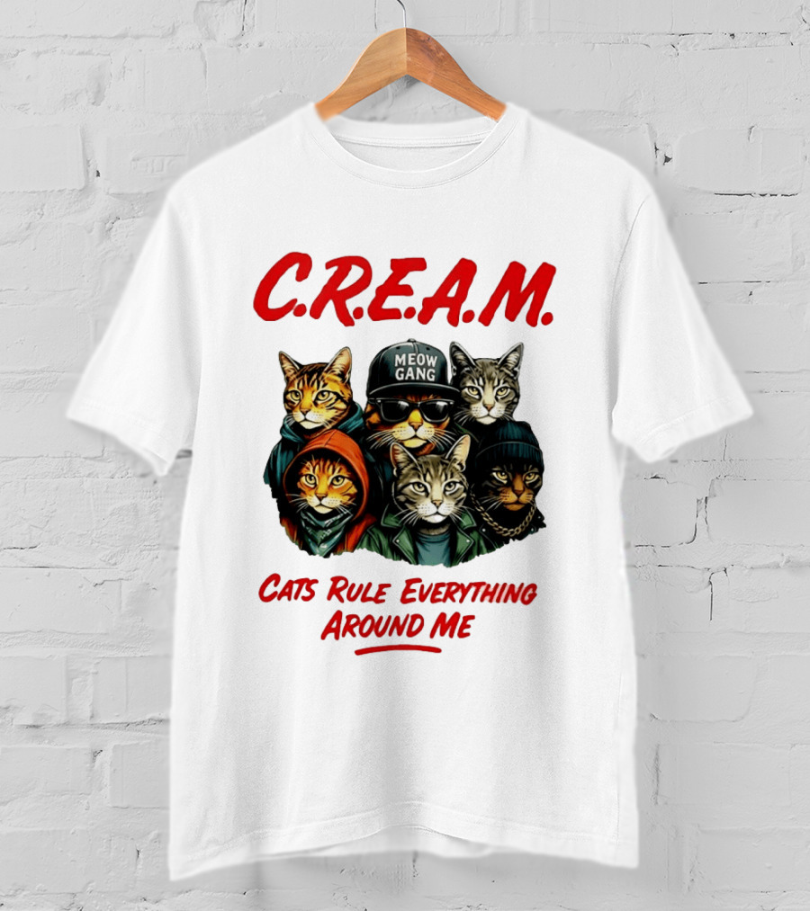 Meow Gang C.R.E.A.M. Cats Rule Everything Around Me T-Shirt